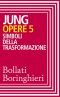 [Jung's Collected Works 05] • Opere vol. 5 · Simboli della trasformazione